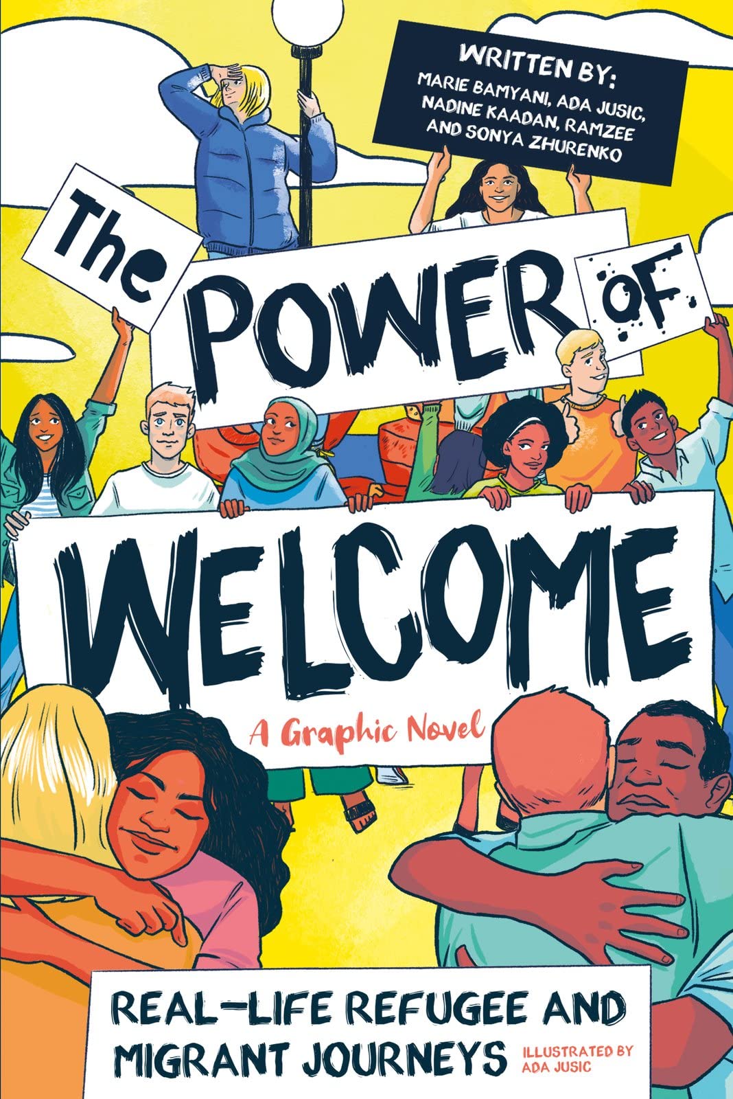 The Power of Welcome: Real-life Refugee and Migrant Journeys - a graphic novel by Ada Jusic, Marie Bamyani, Ramzee, Sonya Zhurenko, Nadine Kaadan