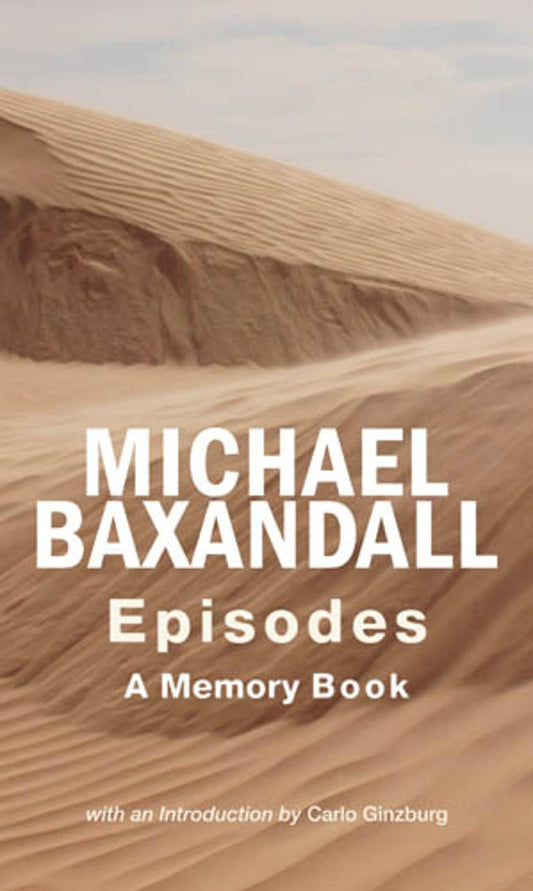 Episodes - A Memory Book by Michael Baxandall