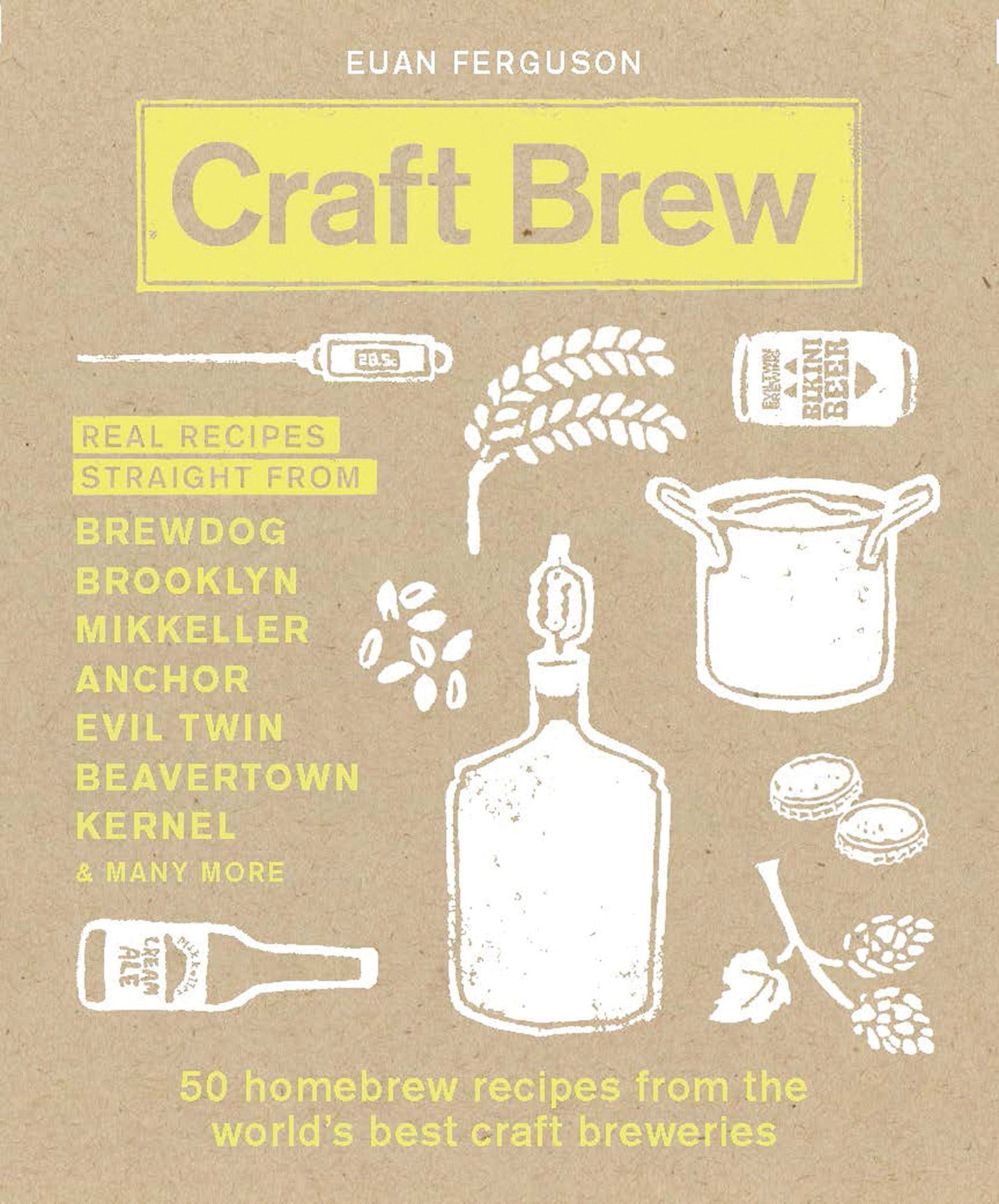 Craft Brew: 50 homebrew recipes from the world's best craft breweries by Ferguson, Euan