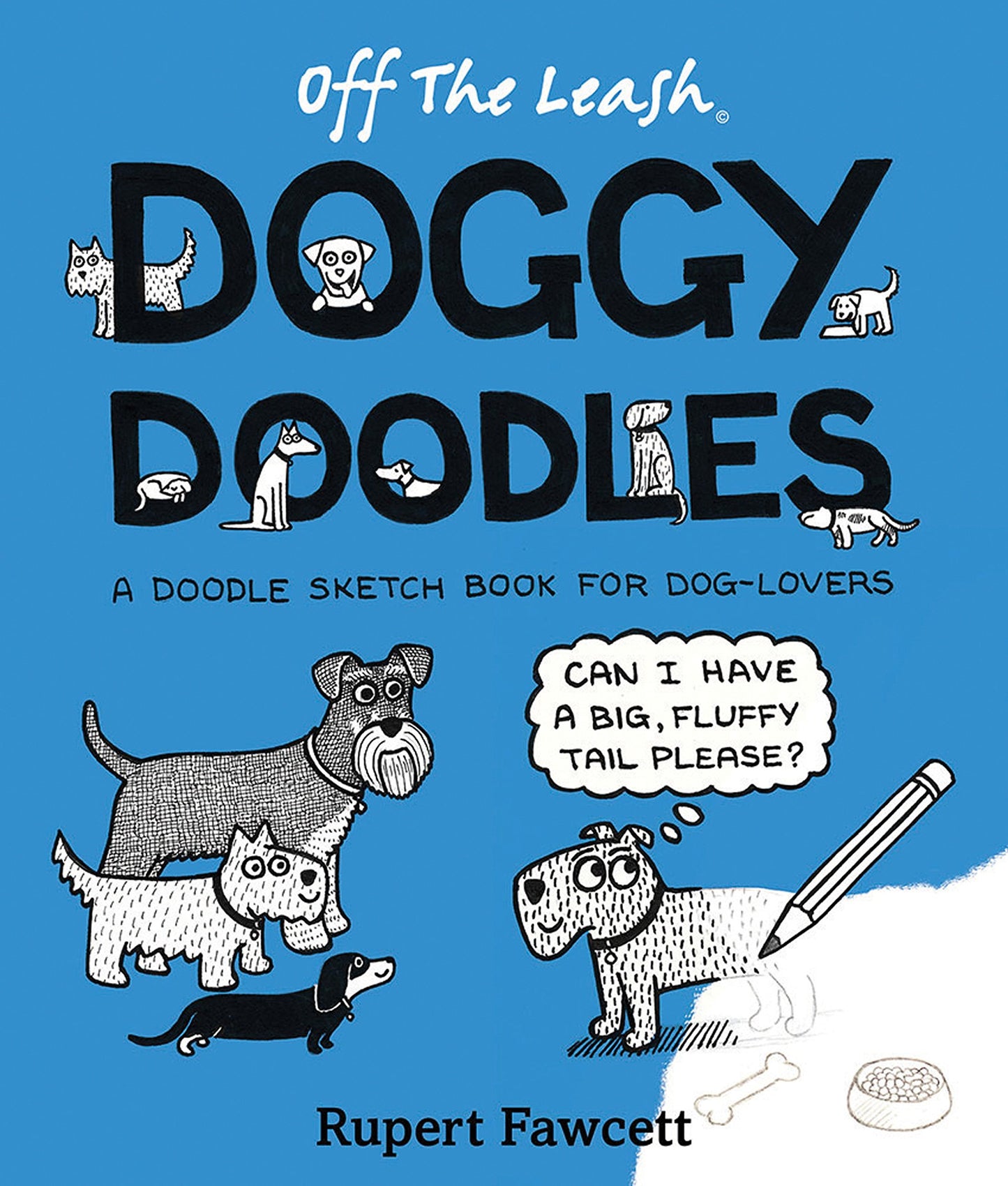 Off The Leash Doggy Doodles: A Doodle Sketchbook by Rupert Fawcett