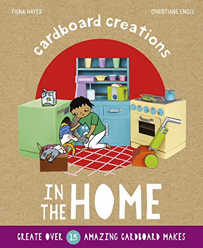 Cardboard Creations: In The Home by Fiona Hayes & Christiane Engel