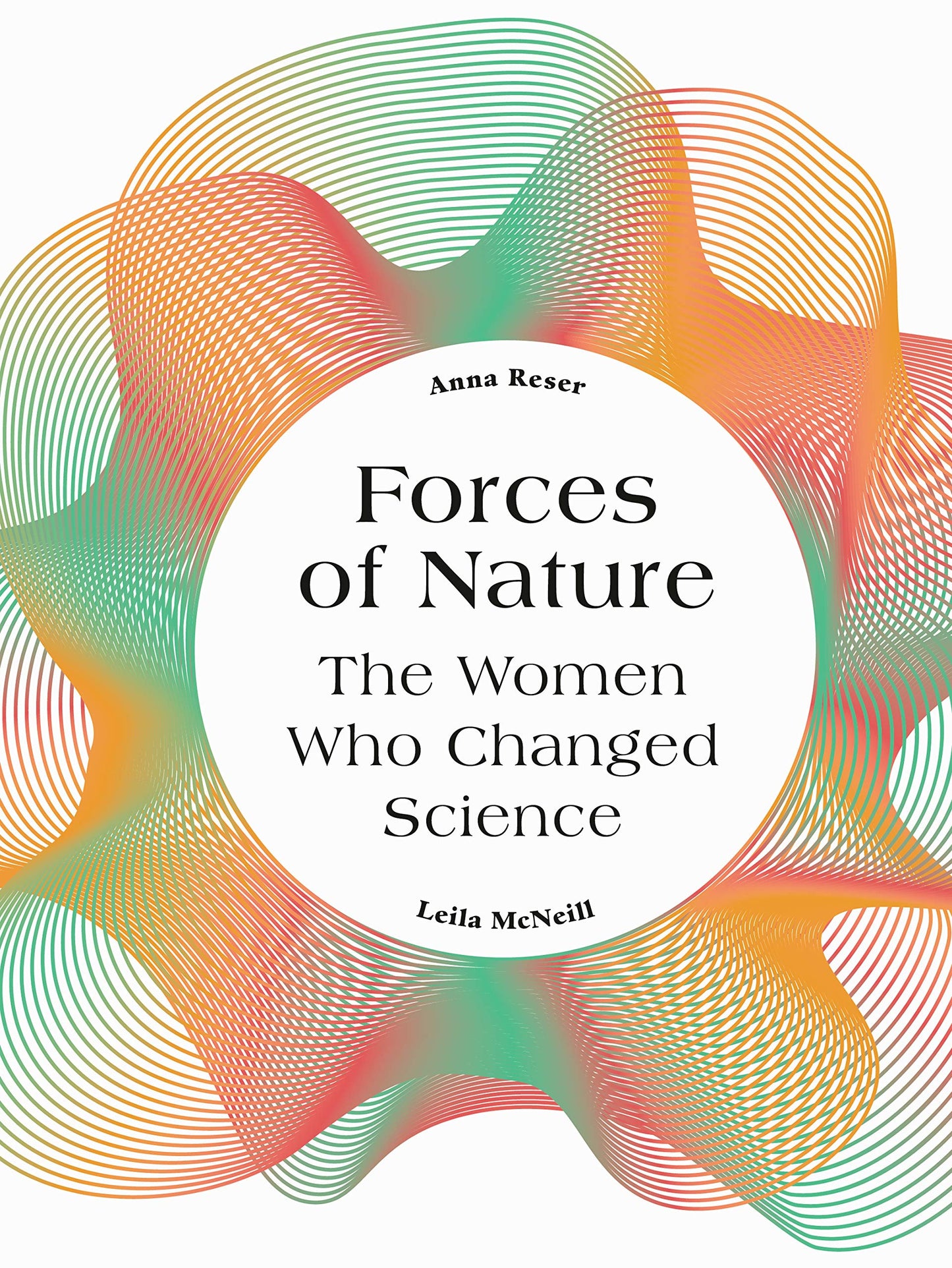 Forces Of Nature: The Women Who Changed Science by Leila McNeill