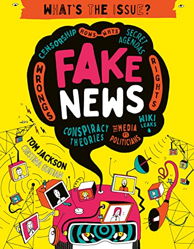 What's The Issue? Fake News by Tom Jackson & Cristina Guitian