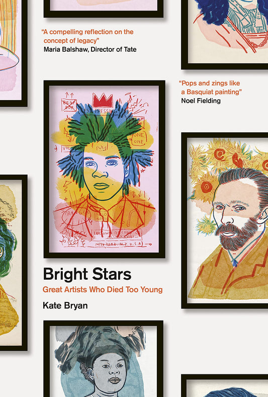 Bright Stars: Great Artists Who Died Too Young by Bryan, Kate