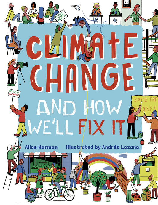 Climate Change & How We'll Fix It by Alice Harman