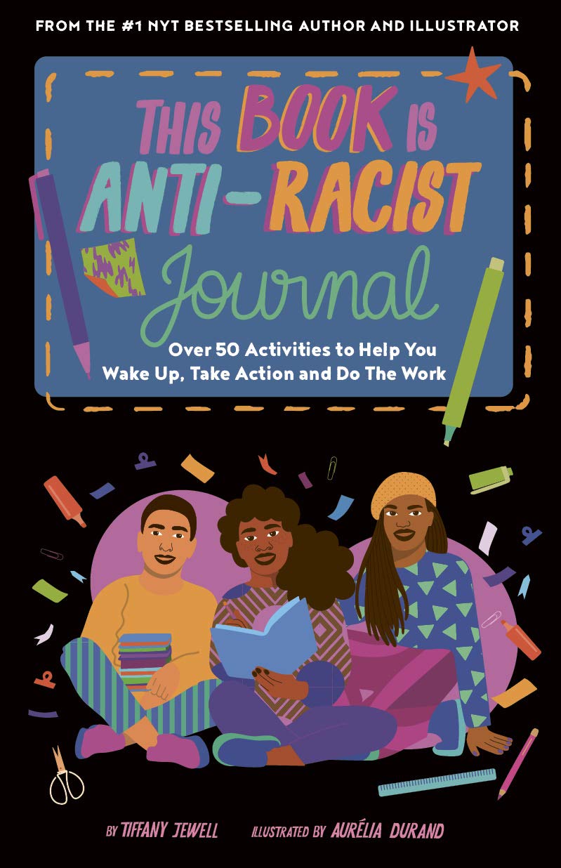 This Book Is Anti-Racist Journal: Over 50 activities by Jewell, Tiffany