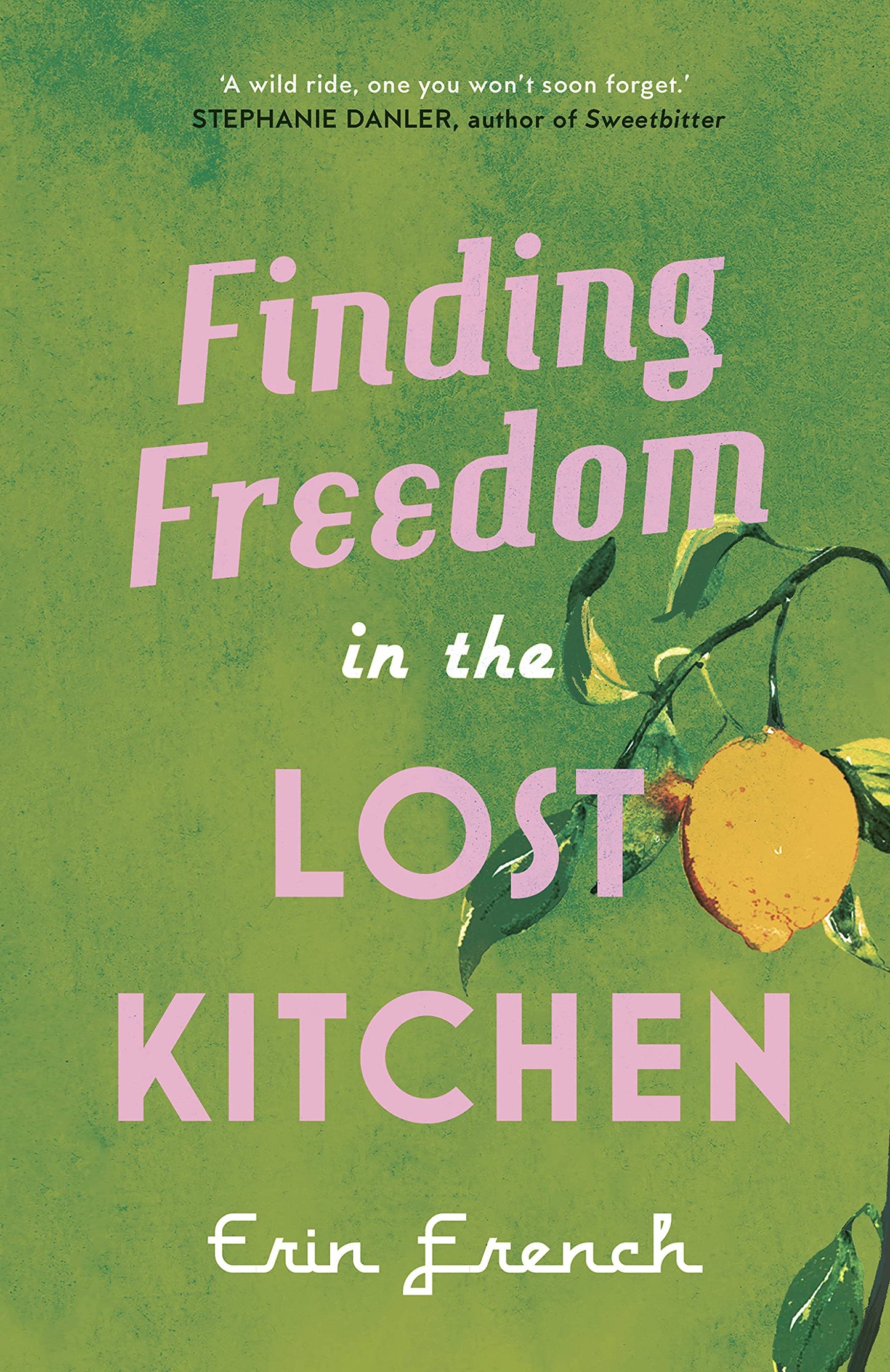 Finding Freedom in the Lost Kitchen by Erin French