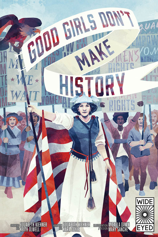 Good Girls Don't Make History by Kiehner, Elizabeth | Coyle, Kara | Olwell, Keith