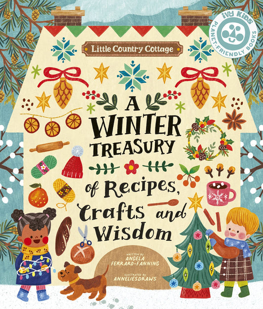 Little Country Cottage: A Winter Treasury of Recipes, Crafts & Wisdom by Ferraro-Fanning, Angela