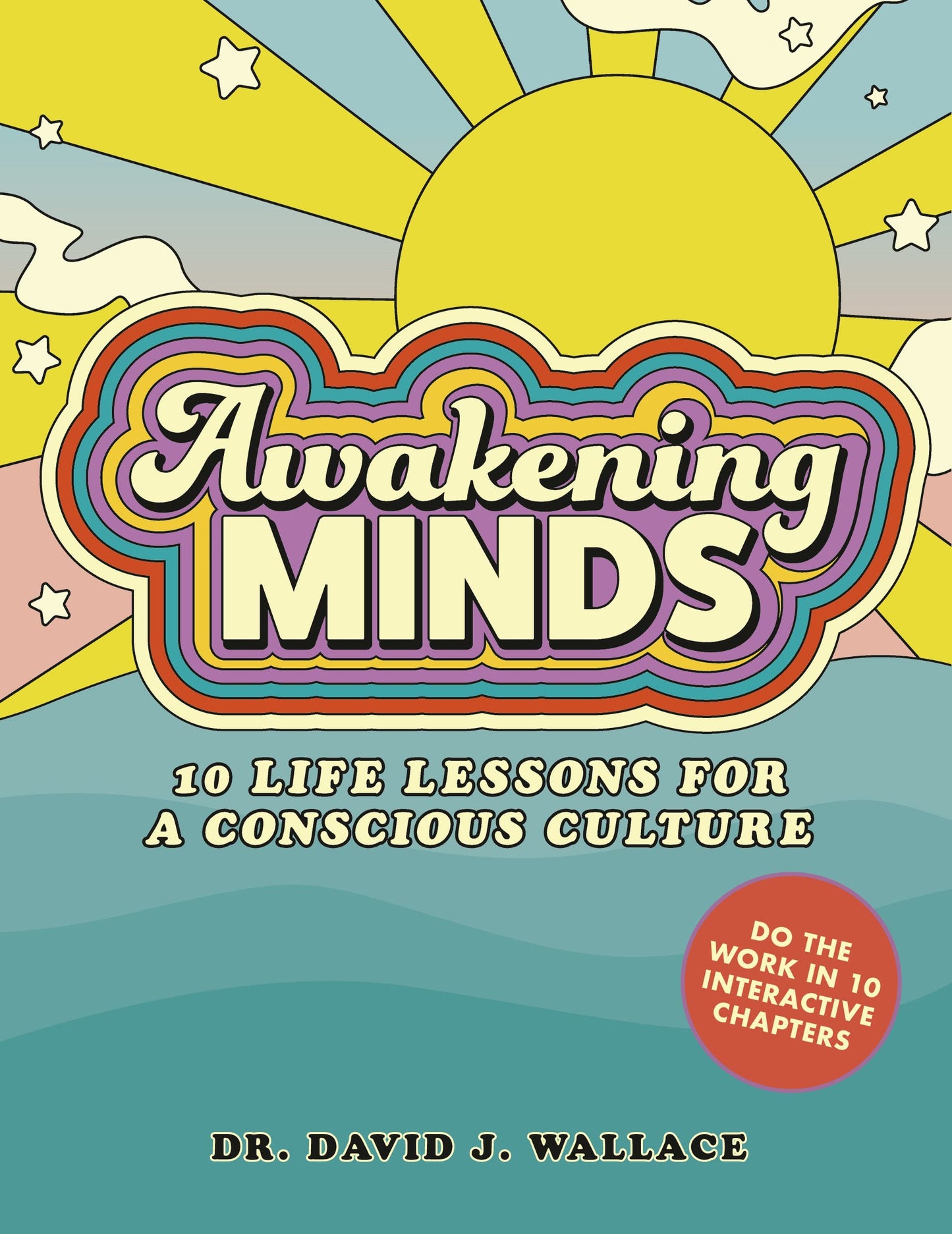 Awakening Minds: 10 life lessons for a conscious culture by Wallace, David J.