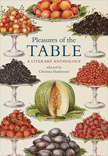 Pleasures Of The Table: A Literary Anthology by sel.by Christina Hardyment