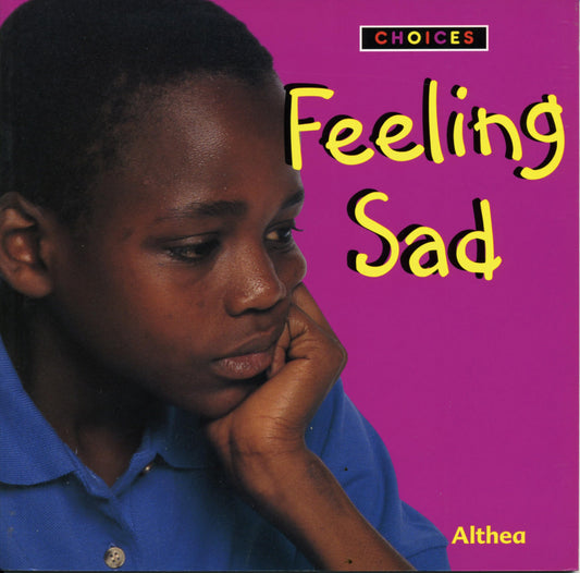 Choices: Feeling Sad by Althea