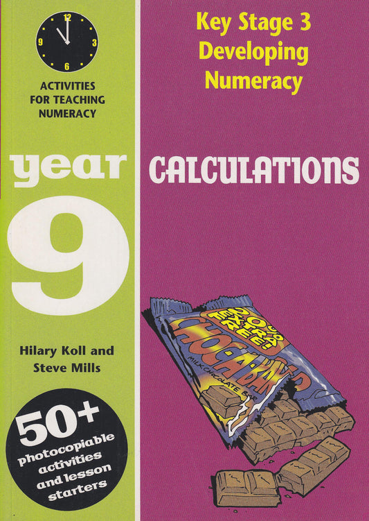 Key Stage 3 Developing Numeracy: Calculations Year 9 by Hilary Koll & Steve Mills