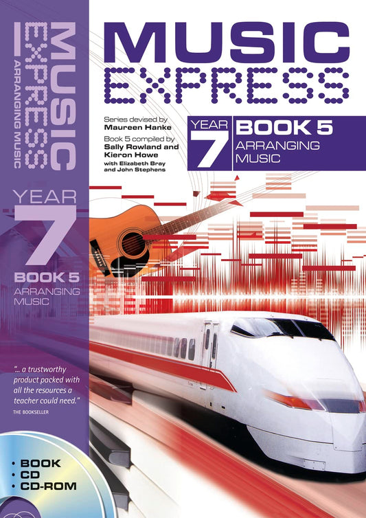 Music Express Year 7 Book 5 - Arranging Music (with CD & CD Rom) by Sally Rowland & Kieron Howe