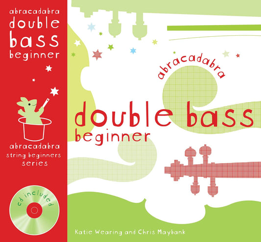 Abracadabra - Double Bass Beginner (with CD) by Katie Wearing & Chris Maybank