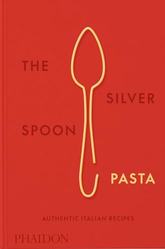 Silver Spoon Pasta: Authentische italienische Rezepte von The Silver Spoon Kitchen
