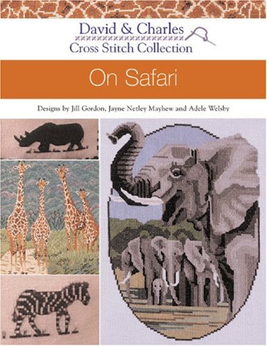 On Safari (Cross Stitch Collection) by Jayne Netley Mayhew~Adele Welsby~Jill Gordon