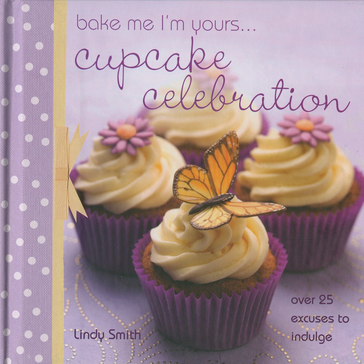 Bake me I'm Yours... Cupcake Celebration (slight shelf wear) by Smith, Lindy