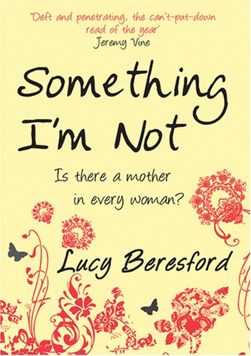 Something I'm Not by beresford-lucy