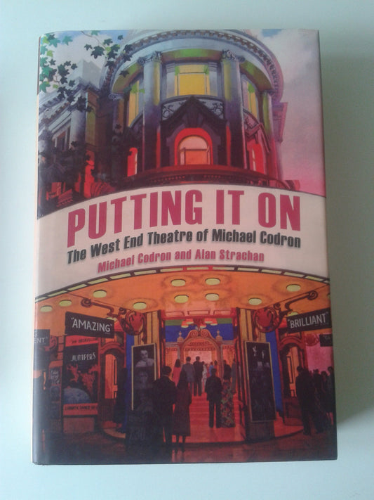 Putting It On: The West End Theatre of Michael Codron by Michael Codron & Alan Strachan