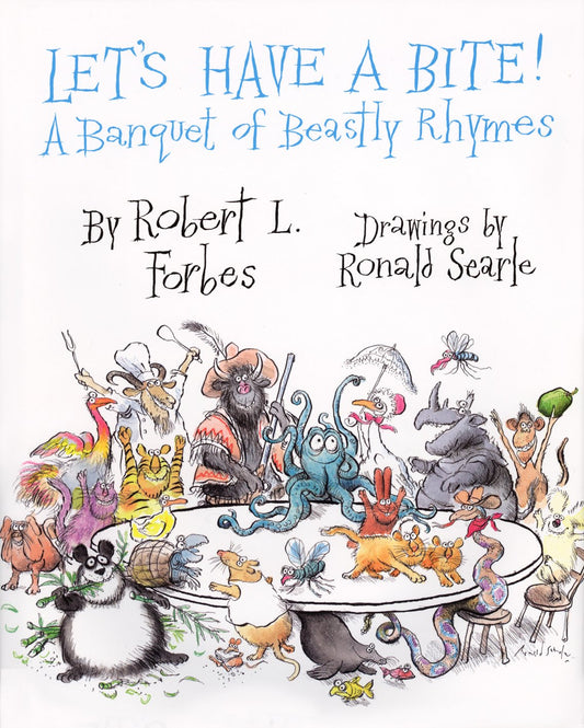 Lets Have a Bite!: A Banquet of Beastly Rhymes by Forbes, Robert L. | Illustrated by Ronald Searle