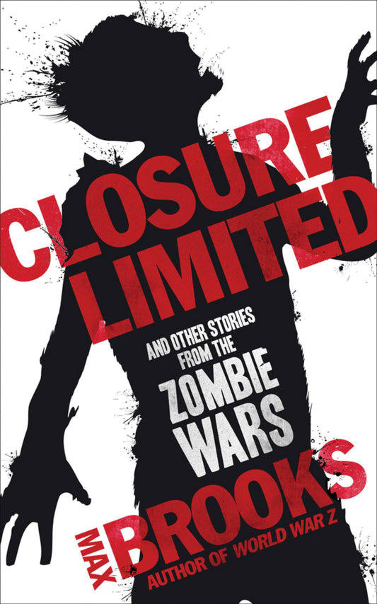 Closure Limited: and other Zombie Tales by Max Brooks