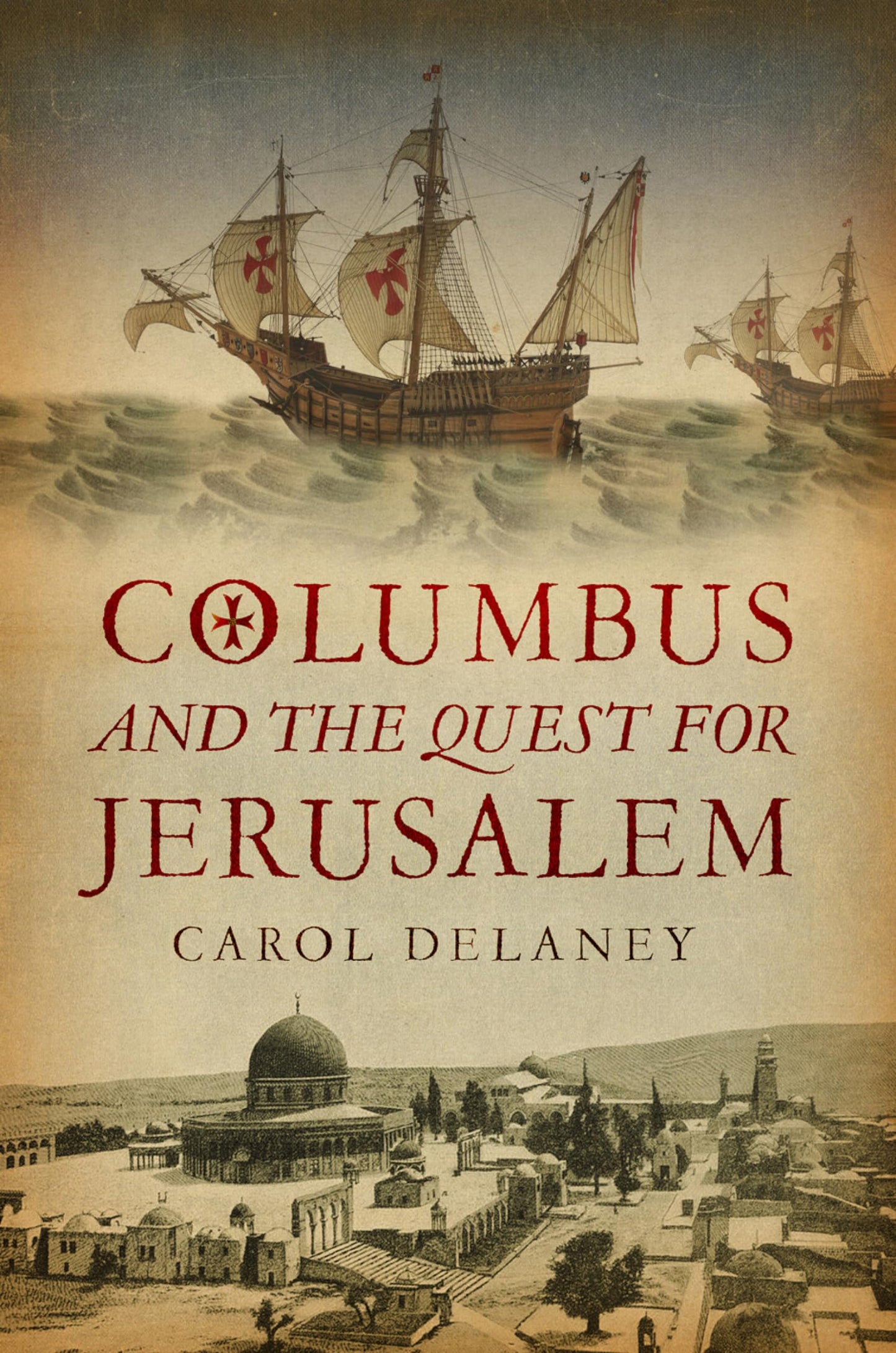 Columbus & The Quest For Jerusalem by Carol Delaney