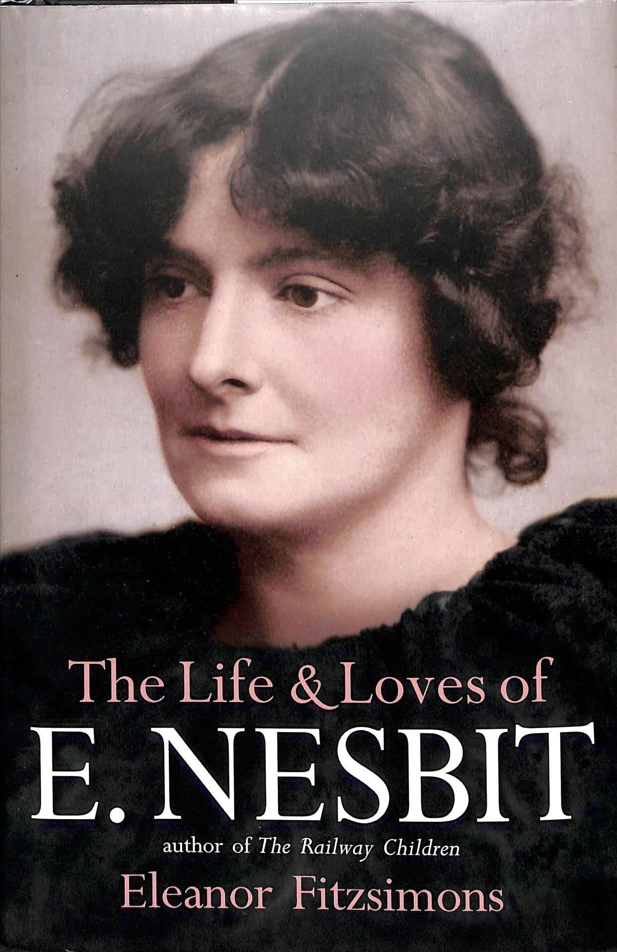 Life & Loves Of E.Nesbit (slight shelf wear) by Eleanor Fitzsimmons