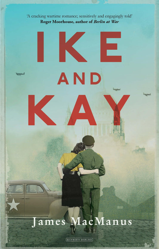 Ike & Kay by James MacManus