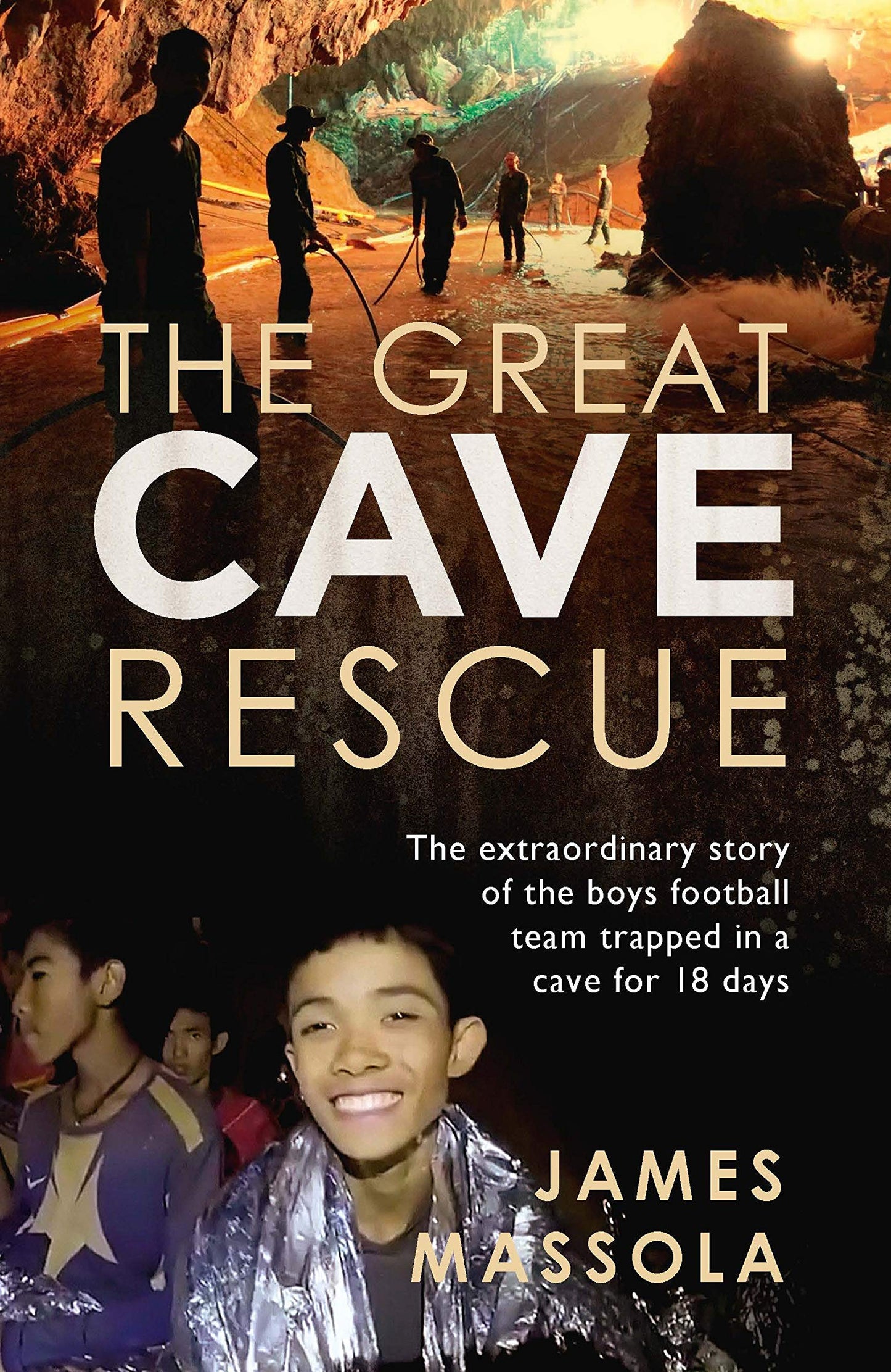 Great Cave Rescue: The extraordinary story of the Thai boy football team trapped in a cave for 18 days by James Massola