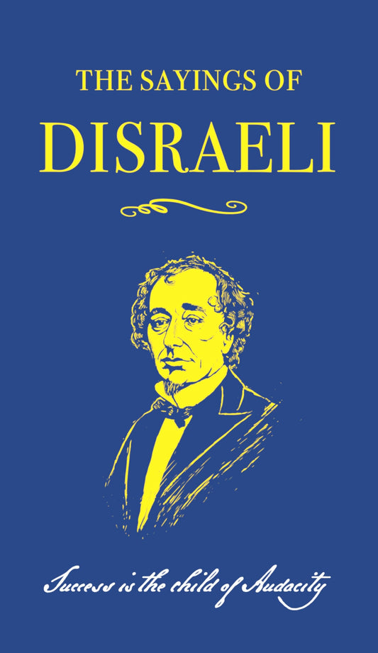 Sayings Of Disraeli by ed. Robert Blake