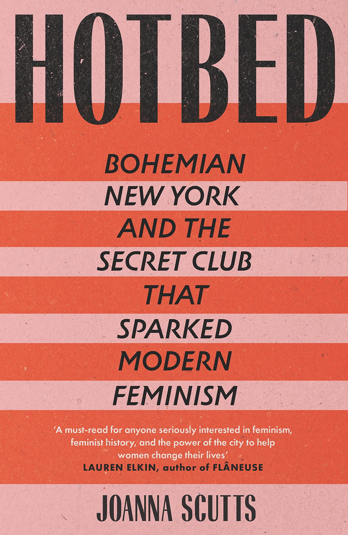 Hotbed: Bohemian New York and the Secret Club that Sparked Modern Feminism by Scutts | Joanna