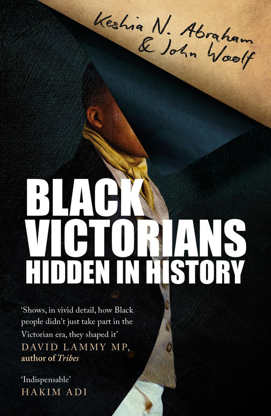 Black Victorians: Hidden In History by Keshia N. Abraham