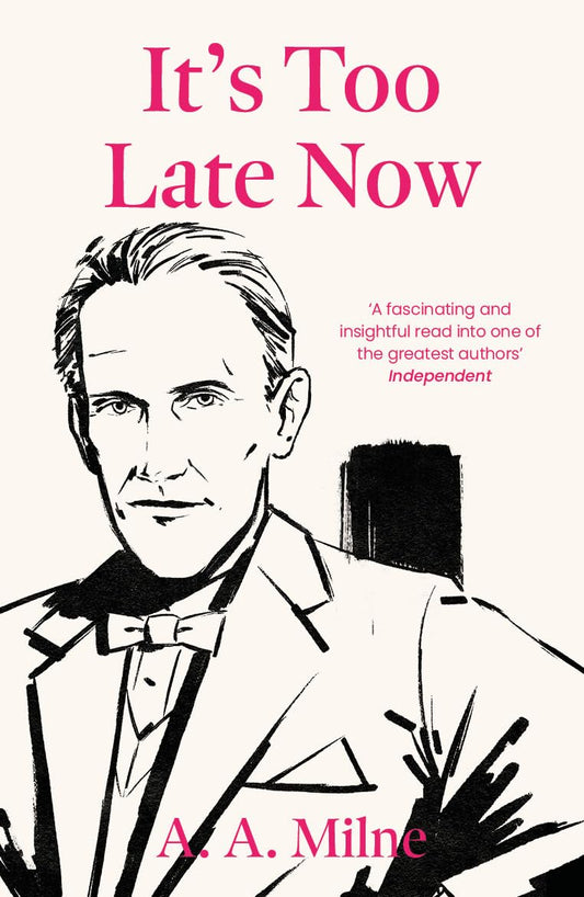 It's Too Late Now by A.A. Milne