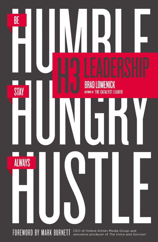 H3 Leadership: Be Humble. Stay Hungry. Always Hustle. by Lomenick, Brad