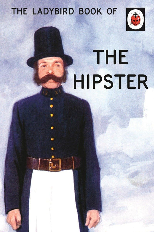 Ladybird Book of the Hipster by Morris, Joel and Hazeley, Jason