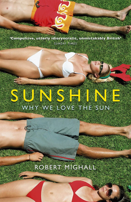 Sunshine: Why We Love the Sun by Mighall, Robert