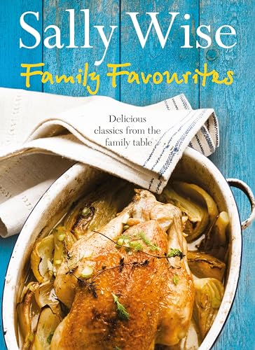 Family Favourites: Delicious Classics from the Family Table by Wise, Sally