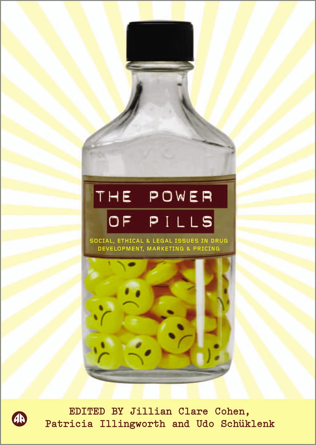 Power of Pills: Social, Ethical and Legal Issues in Drug Development, Marketing and Pricing by Jillian Clare Cohen, Patricia Illingworth, Udo Schuklenk