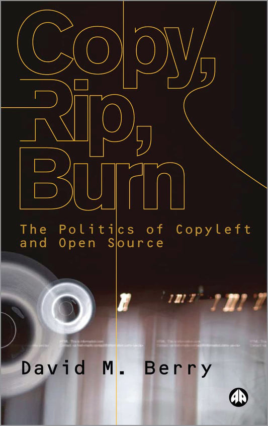 Copy, Rip, Burn by David M.Berry