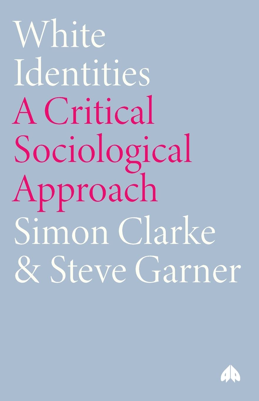 White Identities by Clarke & Garner