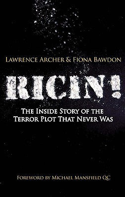 Ricin! The Inside Story Of The Terror Plot That Never Was by Lawrence Archer & Fiona Bawden