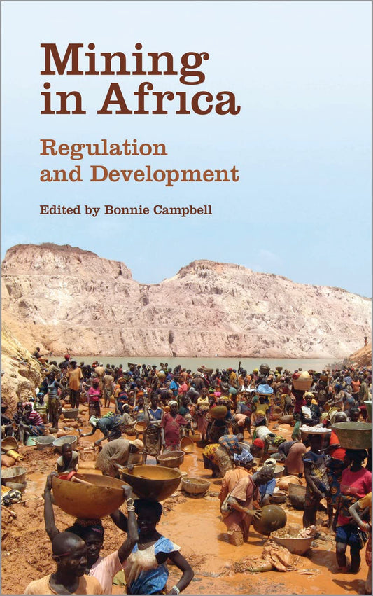 Mining In Africa - Regulation & Development by ed. by Bonnie Campbell