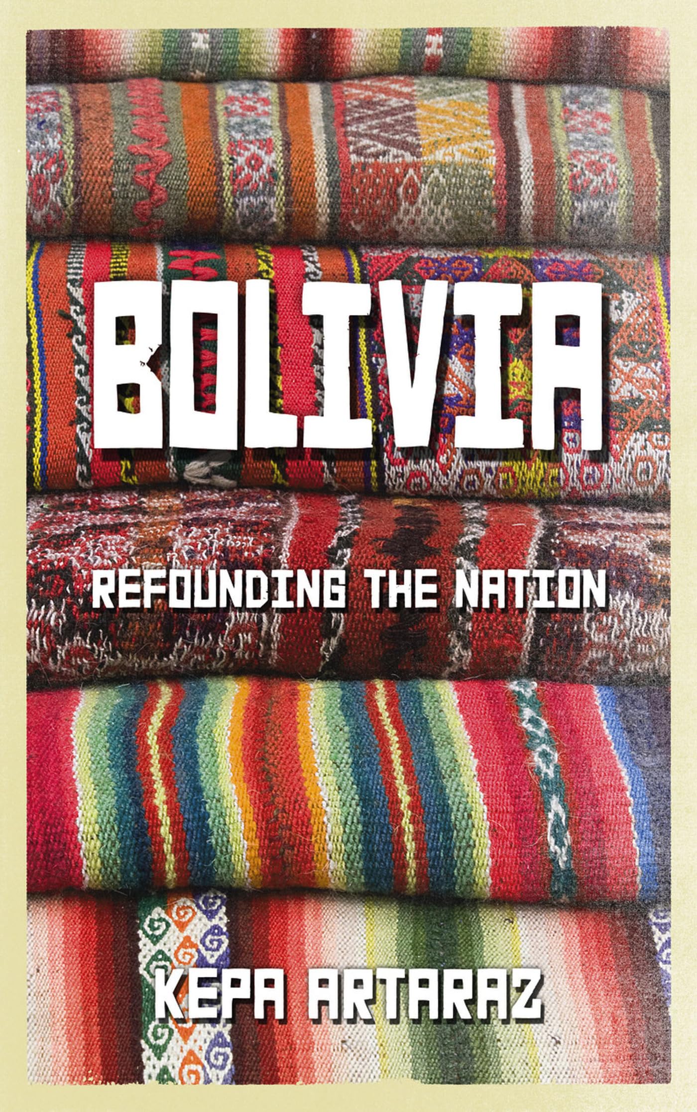 Bolivia - Refounding The Nation by Kepa Artaraz