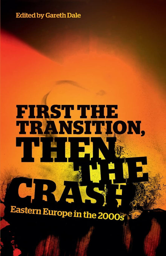 First The Transition, Then The Crash by ed. Gareth Dale