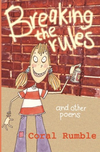 Breaking The Rules & Other Poems by Coral Rumble