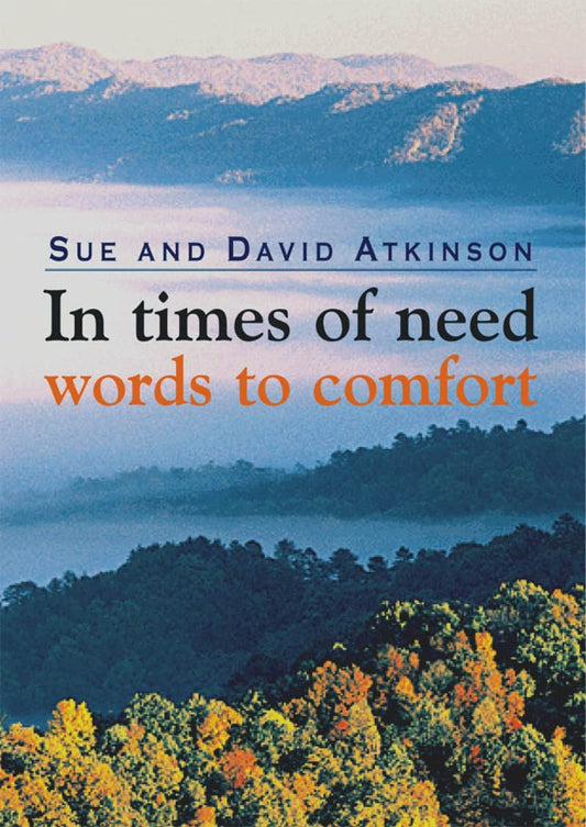 In Times of Need: Words to Comfort by Sue Atkinson, Professor David Atkinson