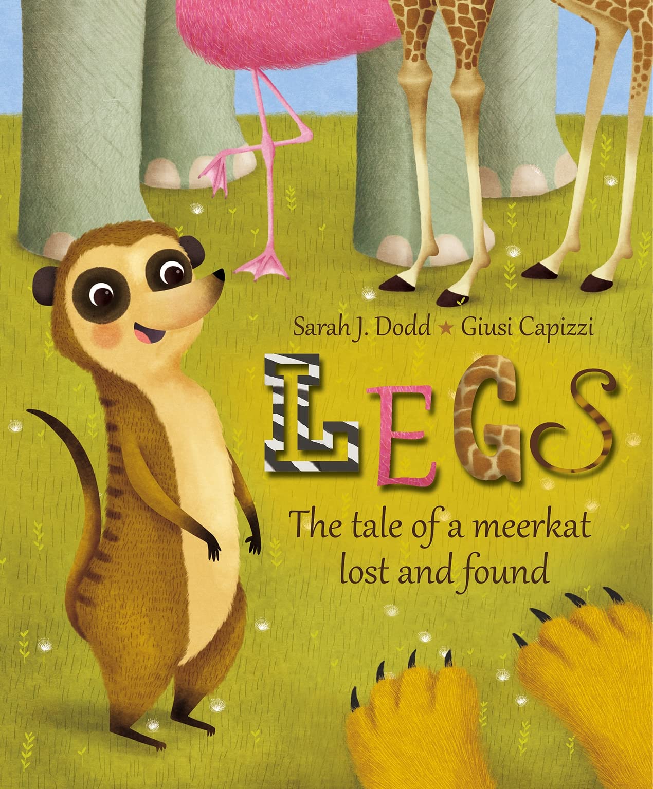 Legs: The Tale of a Meerkat Lost & Found by Sarah J.Dodd & Giusi Capizzi