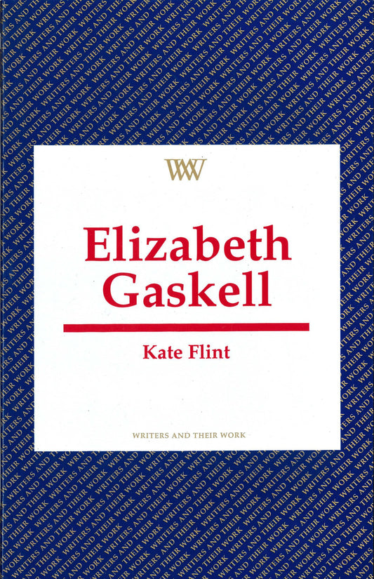 Writers & Their Work: Elizabeth Gaskell by Kate Flint