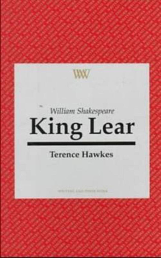 William Shakespeare: King Lear (Writers and their Work) by Terence Hawkes